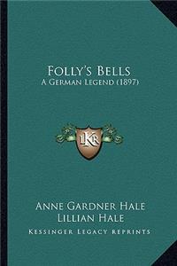 Folly's Bells: A German Legend (1897)