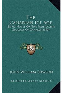 The Canadian Ice Age