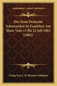 Erste Deutsche Schutzenfest In Frankfurt Am Main Vom 13 Bis 22 Juli 1862 (1862)