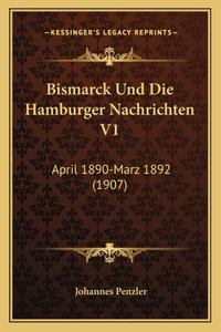 Bismarck Und Die Hamburger Nachrichten V1