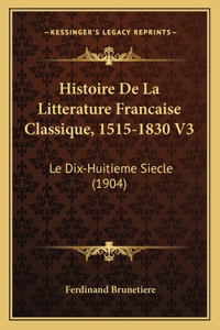 Histoire De La Litterature Francaise Classique, 1515-1830 V3