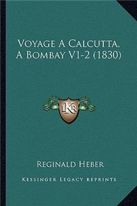 Voyage A Calcutta, A Bombay V1-2 (1830)