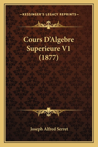 Cours D'Algebre Superieure V1 (1877)