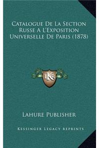 Catalogue De La Section Russe A L'Exposition Universelle De Paris (1878)