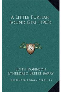 A Little Puritan Bound Girl (1903)