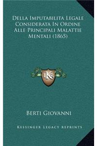 Della Imputabilita Legale Considerata In Ordine Alle Principali Malattie Mentali (1865)