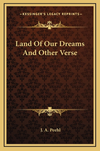 Land Of Our Dreams And Other Verse