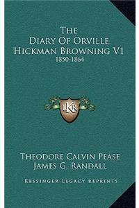 The Diary Of Orville Hickman Browning V1