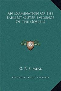 An Examination Of The Earliest Outer Evidence Of The Gospels