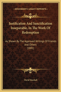 Justification And Sanctification Inseparable, In The Work Of Redemption