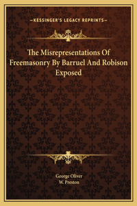 The Misrepresentations Of Freemasonry By Barruel And Robison Exposed