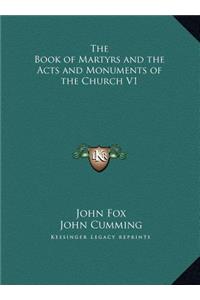 Book of Martyrs and the Acts and Monuments of the Church V1
