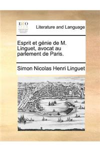 Esprit Et Gnie de M. Linguet, Avocat Au Parlement de Paris.