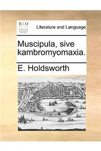 Muscipula, sive kambromyomaxia.