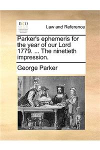 Parker's ephemeris for the year of our Lord 1779. ... The ninetieth impression.
