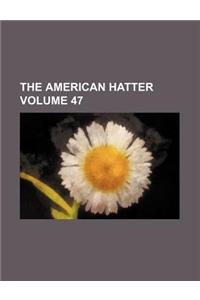 The American Hatter Volume 47
