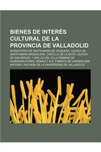 Bienes de Interes Cultural de La Provincia de Valladolid