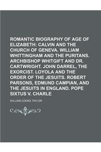 Calvin and the Church of Geneva. William Whittingham and the Puritans. Archbishop Whitgift and Dr. Cartwright. John Darrel, the Exorcist. Loyola and t