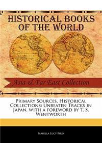 Primary Sources, Historical Collections: Unbeaten Tracks in Japan, with a Foreword by T. S. Wentworth