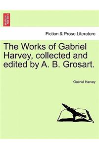 The Works of Gabriel Harvey, Collected and Edited by A. B. Grosart, Vol. III
