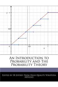 An Introduction to Probability and the Probability Theory