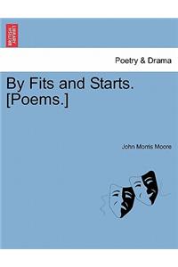 By Fits and Starts. [Poems.]