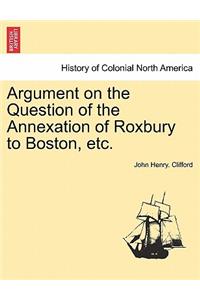 Argument on the Question of the Annexation of Roxbury to Boston, Etc.