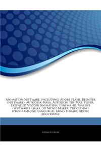 Articles on Animation Software, Including: Adobe Flash, Blender (Software), Autodesk Maya, Autodesk 3ds Max, Poser, Extended Vector Animation, Cinema