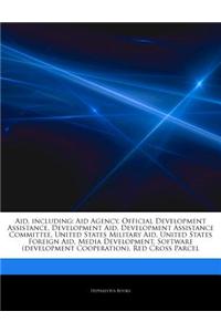 Articles on Aid, Including: Aid Agency, Official Development Assistance, Development Aid, Development Assistance Committee, United States Military