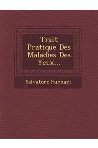 Trait Pratique Des Maladies Des Yeux...