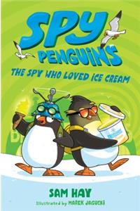 Spy Penguins: The Spy Who Loved Ice Cream