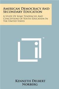 American Democracy and Secondary Education