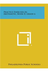 Practice Exercises in Arithmetic, Book D, Grade 6