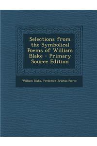 Selections from the Symbolical Poems of William Blake