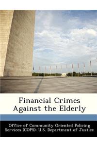 Financial Crimes Against the Elderly
