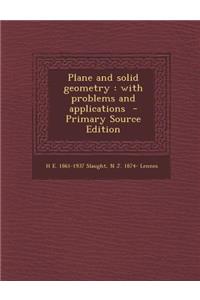 Plane and Solid Geometry: With Problems and Applications