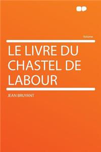 Le Livre Du Chastel de Labour