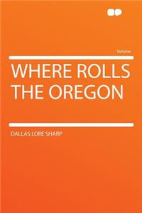 Where Rolls the Oregon