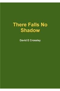 There Falls No Shadow