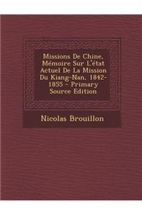 Missions de Chine, Memoire Sur L'Etat Actuel de La Mission Du Kiang-Nan, 1842-1855