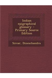 Indian Epigraphical Glossary - Primary Source Edition