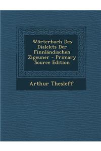 Worterbuch Des Dialekts Der Finnlandischen Zigeuner