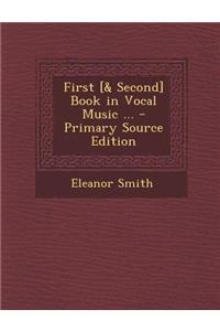 First [& Second] Book in Vocal Music ...