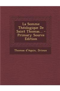 La Somme Theologique de Saint Thomas... - Primary Source Edition