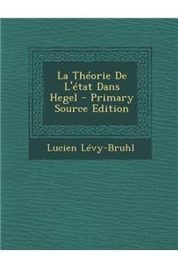 La Theorie de L'Etat Dans Hegel - Primary Source Edition