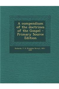 A Compendium of the Doctrines of the Gospel - Primary Source Edition