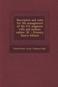 Description and Rules for the Management of the U.S. Magazine Rifle and Carbine; Calibre .30