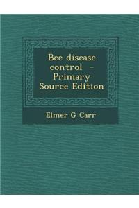 Bee Disease Control - Primary Source Edition