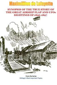 Synopsis of the True Story of the Airship Flap and Ufos' Sightings of 1896-1897