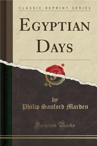 Egyptian Days (Classic Reprint)